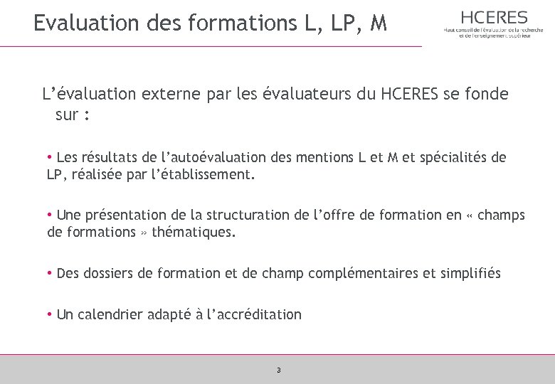 Evaluation des formations L, LP, M L’évaluation externe par les évaluateurs du HCERES se