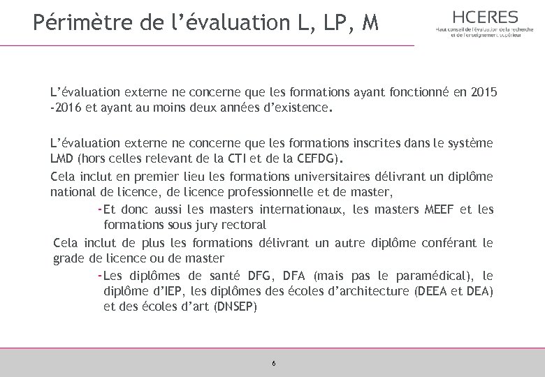 Périmètre de l’évaluation L, LP, M L’évaluation externe ne concerne que les formations ayant