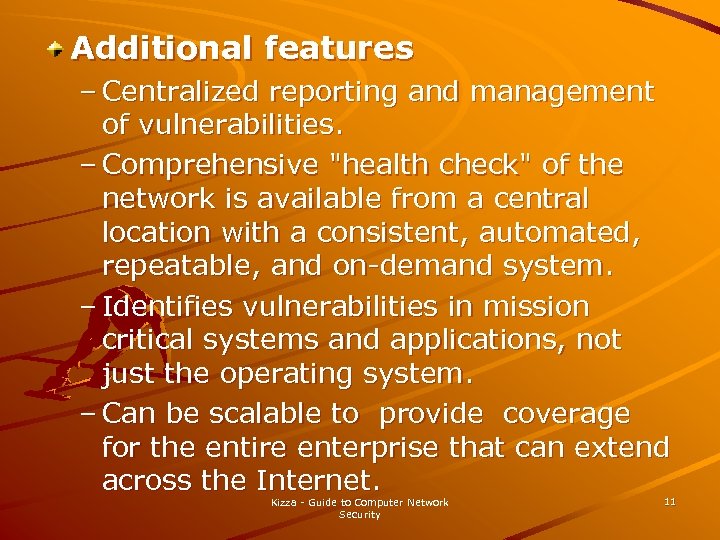 Additional features – Centralized reporting and management of vulnerabilities. – Comprehensive 