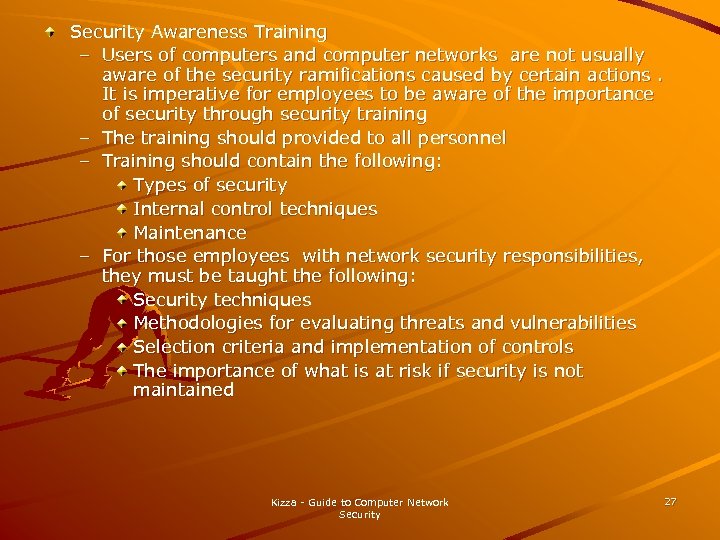 Security Awareness Training – Users of computers and computer networks are not usually aware