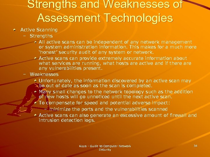 Strengths and Weaknesses of Assessment Technologies Active Scanning – Strengths All active scans can