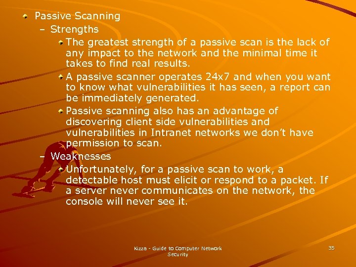 Passive Scanning – Strengths The greatest strength of a passive scan is the lack
