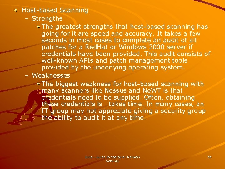 Host-based Scanning – Strengths The greatest strengths that host-based scanning has going for it