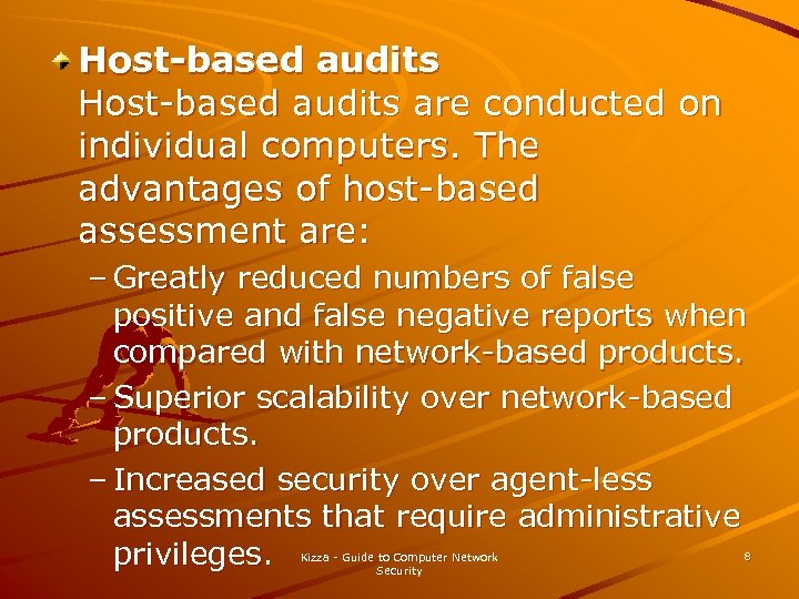 Host-based audits are conducted on individual computers. The advantages of host-based assessment are: –