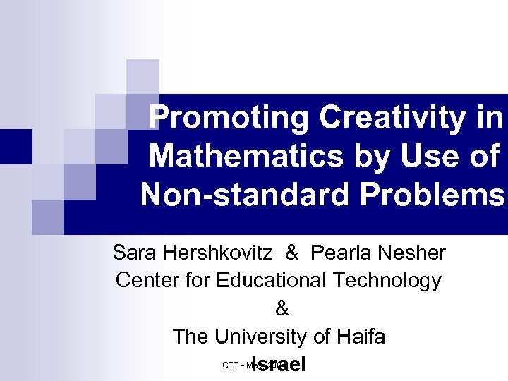 Promoting Creativity in Mathematics by Use of Non-standard Problems Sara Hershkovitz & Pearla Nesher