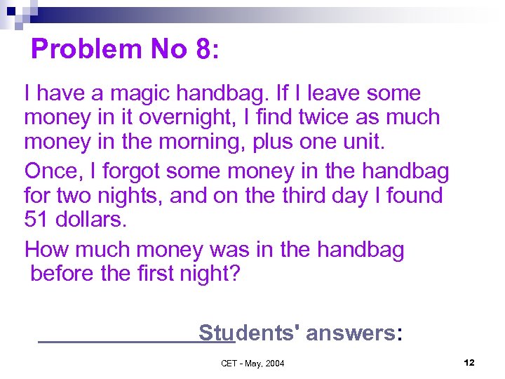 Problem No 8: I have a magic handbag. If I leave some money in