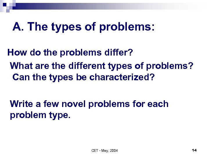 A. The types of problems: How do the problems differ? What are the different