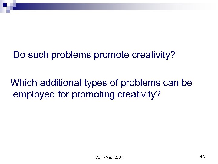 Do such problems promote creativity? Which additional types of problems can be employed for