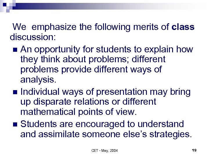 We emphasize the following merits of class discussion: n An opportunity for students to