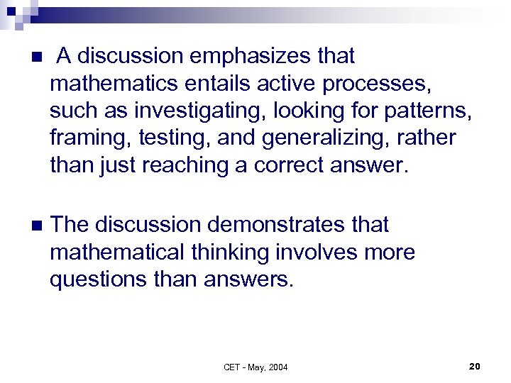 n A discussion emphasizes that mathematics entails active processes, such as investigating, looking for