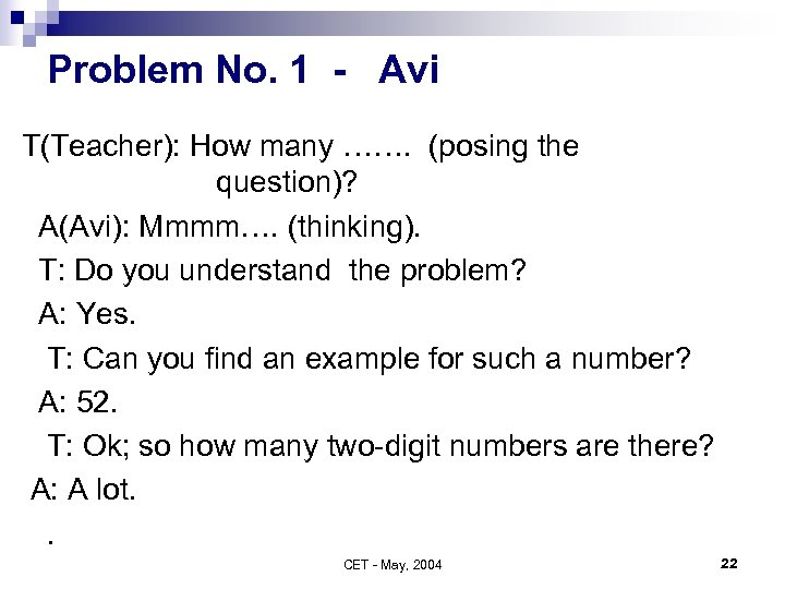 Problem No. 1 - Avi T(Teacher): How many ……. (posing the question)? A(Avi): Mmmm….