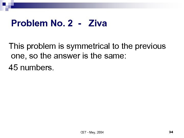 Problem No. 2 - Ziva This problem is symmetrical to the previous one, so