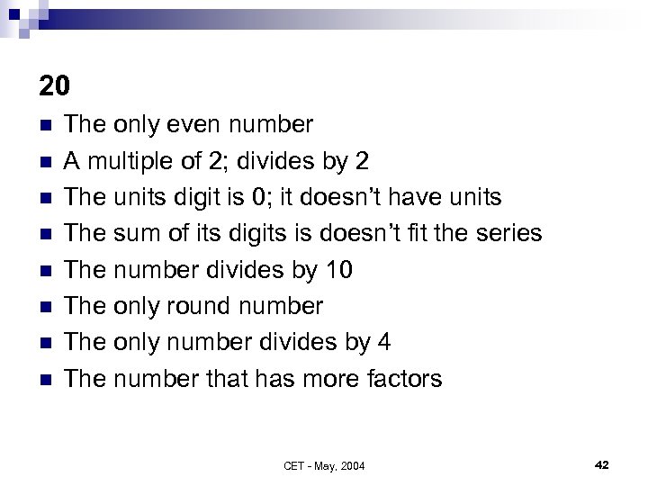 20 n n n n The only even number A multiple of 2; divides