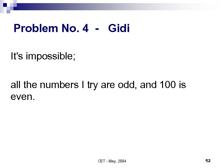 Problem No. 4 - Gidi It's impossible; all the numbers I try are odd,