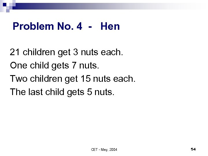 Problem No. 4 - Hen 21 children get 3 nuts each. One child gets