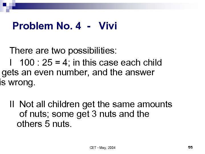 Problem No. 4 - Vivi There are two possibilities: I 100 : 25 =