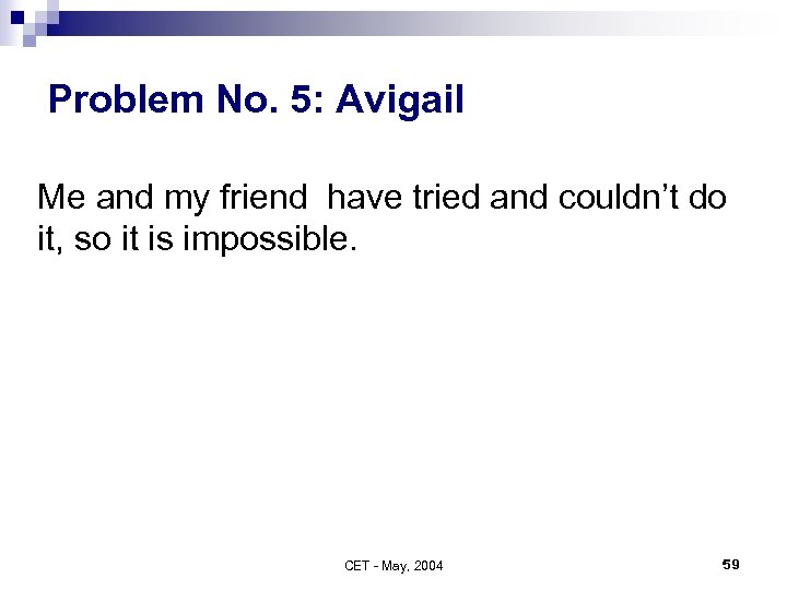 Problem No. 5: Avigail Me and my friend have tried and couldn’t do it,