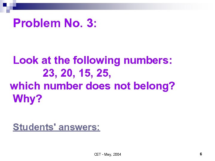 Problem No. 3: Look at the following numbers: 23, 20, 15, 25, which number