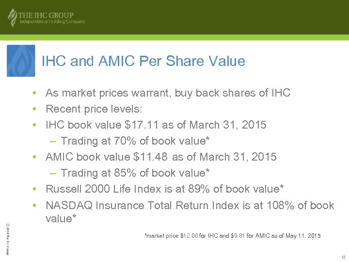 IHC and AMIC Per Share Value • As market prices warrant, buy back shares