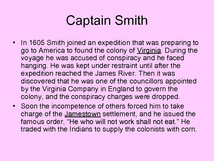 Captain Smith • In 1605 Smith joined an expedition that was preparing to go