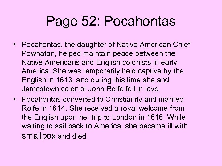 Page 52: Pocahontas • Pocahontas, the daughter of Native American Chief Powhatan, helped maintain
