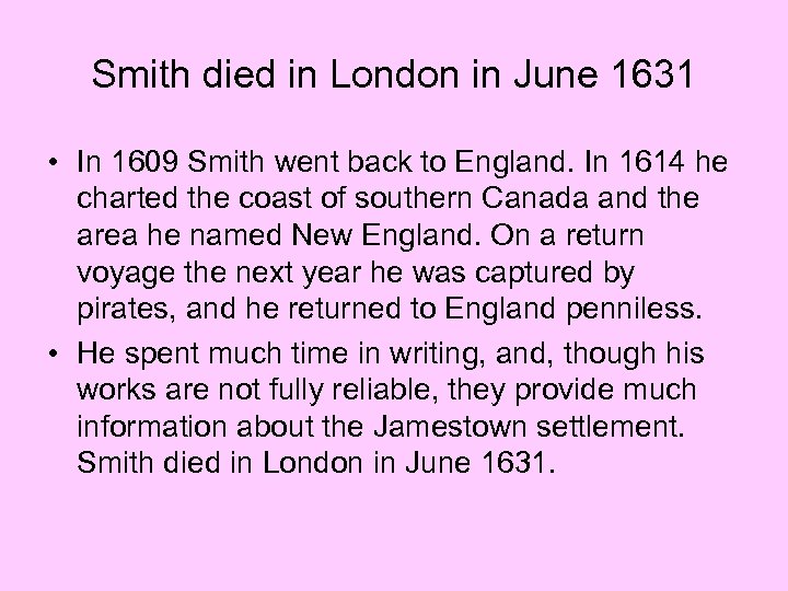 Smith died in London in June 1631 • In 1609 Smith went back to