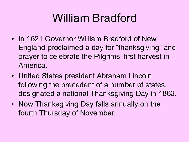 William Bradford • In 1621 Governor William Bradford of New England proclaimed a day