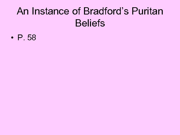 An Instance of Bradford’s Puritan Beliefs • P. 58 