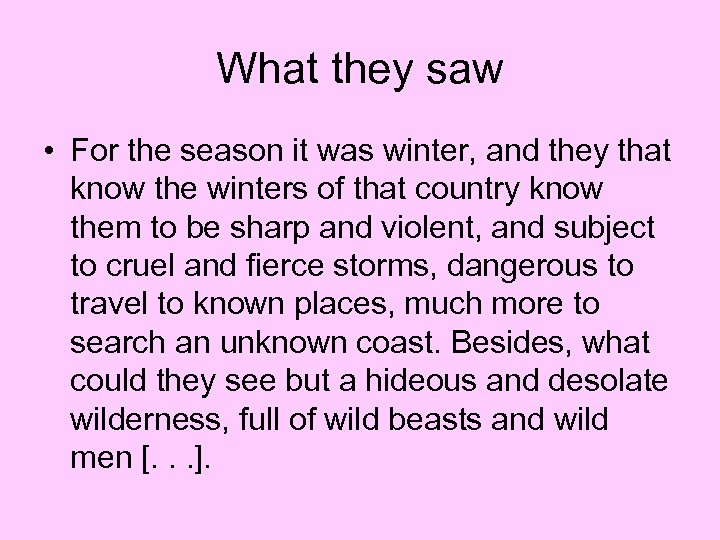 What they saw • For the season it was winter, and they that know