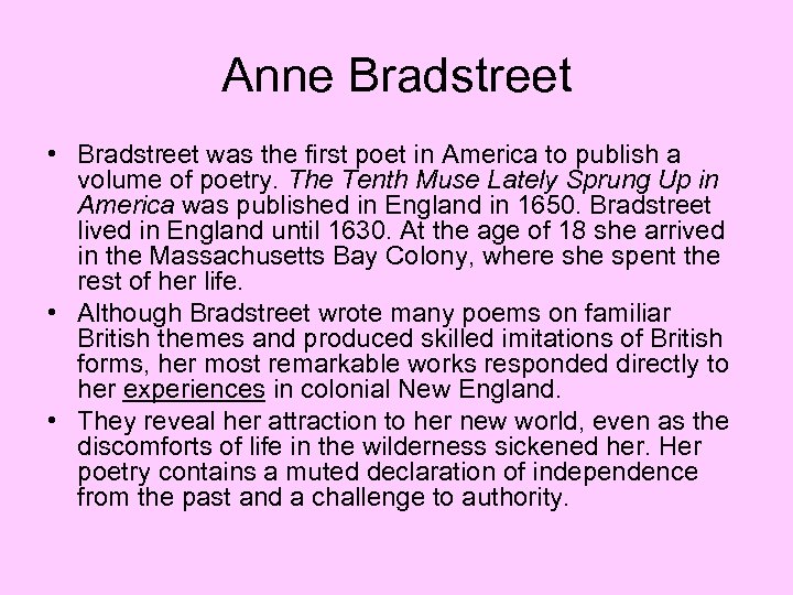 Anne Bradstreet • Bradstreet was the first poet in America to publish a volume