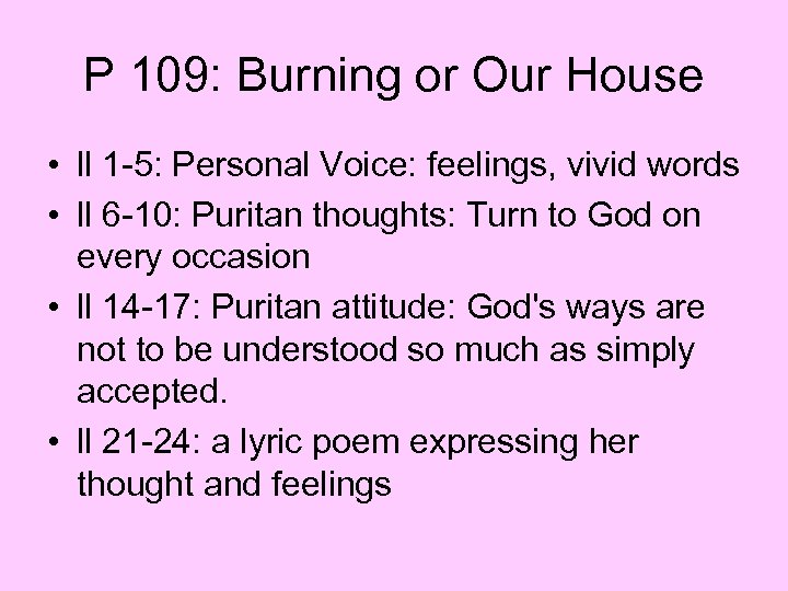 P 109: Burning or Our House • ll 1 -5: Personal Voice: feelings, vivid