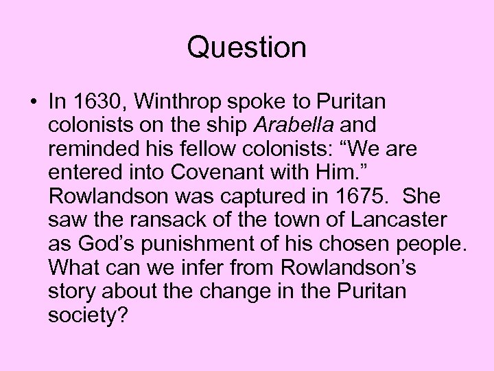 Question • In 1630, Winthrop spoke to Puritan colonists on the ship Arabella and