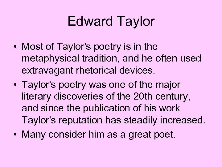 Edward Taylor • Most of Taylor's poetry is in the metaphysical tradition, and he