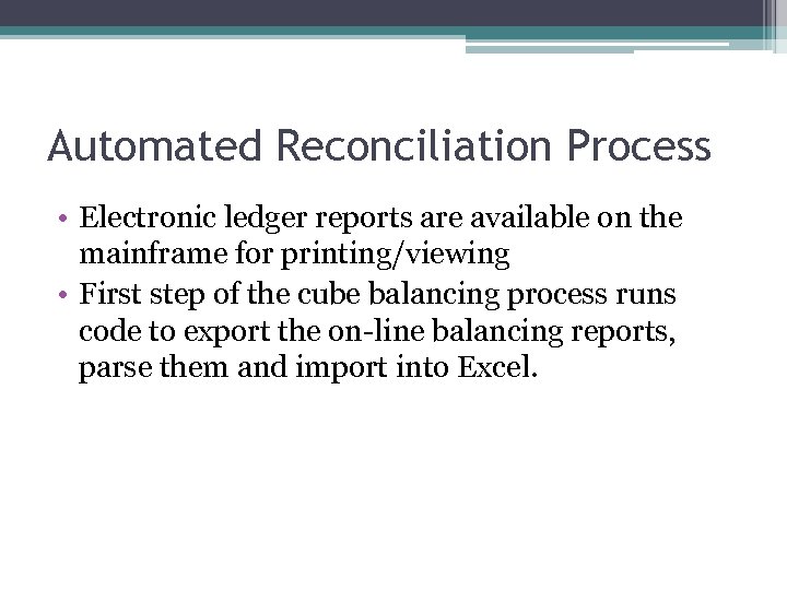 Automated Reconciliation Process • Electronic ledger reports are available on the mainframe for printing/viewing