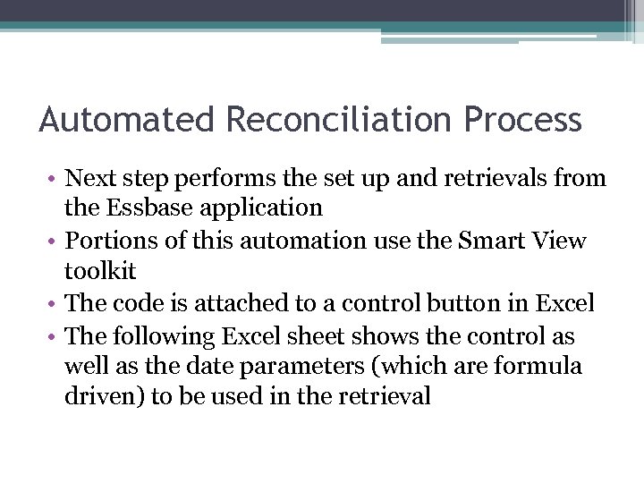 Automated Reconciliation Process • Next step performs the set up and retrievals from the