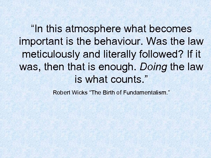 “In this atmosphere what becomes important is the behaviour. Was the law meticulously and