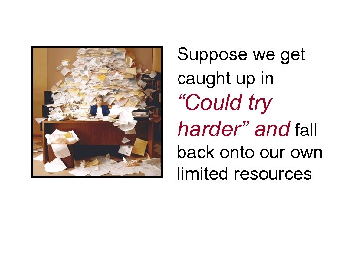 Suppose we get caught up in “Could try harder” and fall back onto our