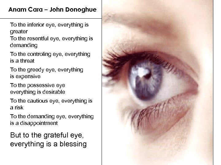 Anam Cara – John Donoghue To the inferior eye, everything is greater To the