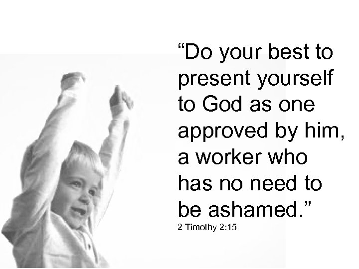 “Do your best to present yourself to God as one approved by him, a