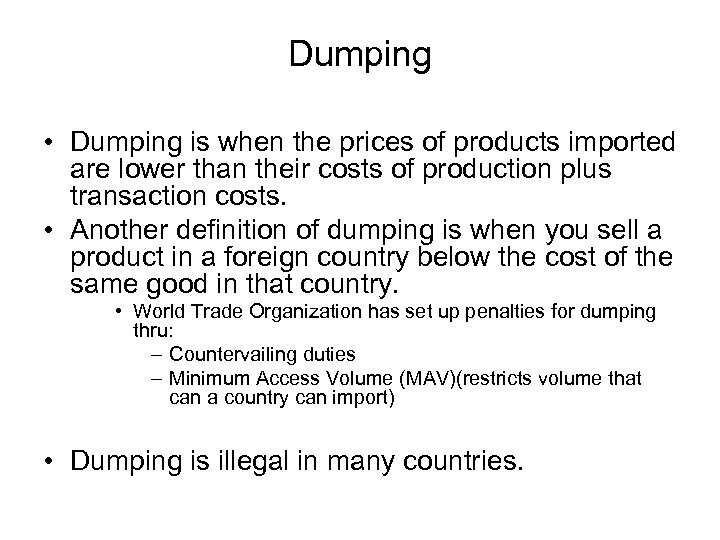 Dumping • Dumping is when the prices of products imported are lower than their