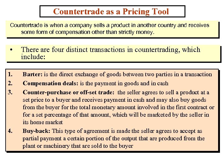 Countertrade as a Pricing Tool Countertrade is when a company sells a product in