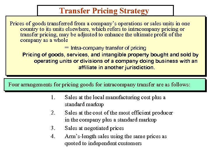 Transfer Pricing Strategy Prices of goods transferred from a company’s operations or sales units