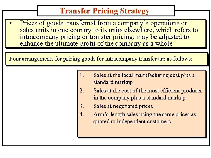 Transfer Pricing Strategy • Prices of goods transferred from a company’s operations or sales