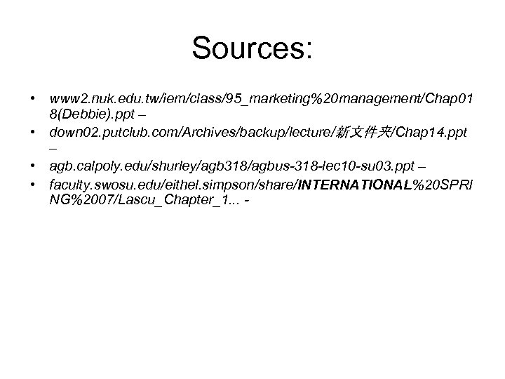 Sources: • www 2. nuk. edu. tw/iem/class/95_marketing%20 management/Chap 01 8(Debbie). ppt – • down