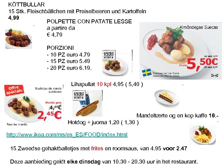 KÖTTBULLAR 15 Stk. Fleischbällchen mit Preiselbeeren und Kartoffeln 4, 99 POLPETTE CON PATATE LESSE