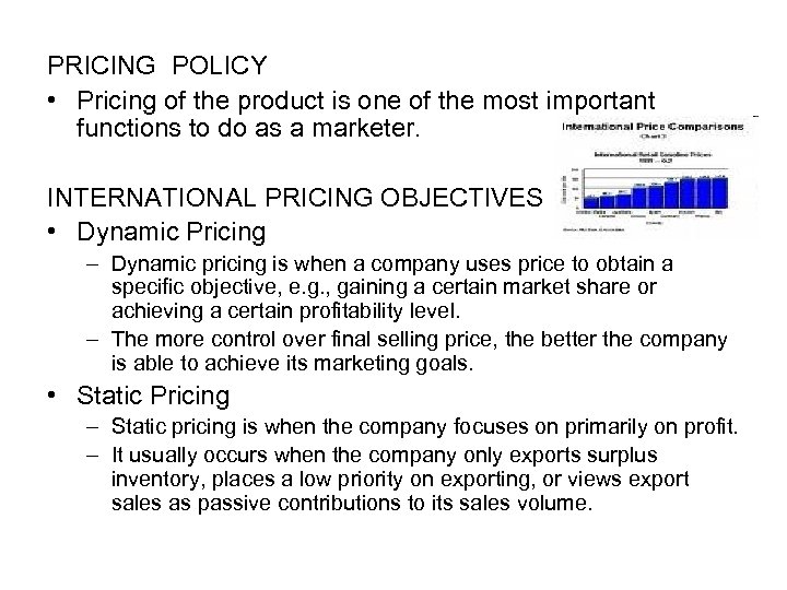 PRICING POLICY • Pricing of the product is one of the most important functions