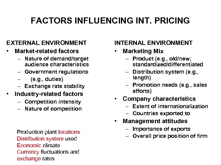 FACTORS INFLUENCING INT. PRICING EXTERNAL ENVIRONMENT • Market-related factors – Nature of demand/target audience