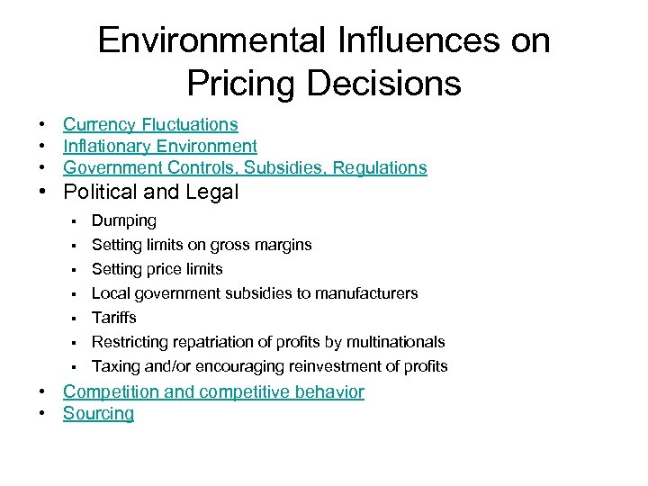 Environmental Influences on Pricing Decisions • Currency Fluctuations • Inflationary Environment • Government Controls,