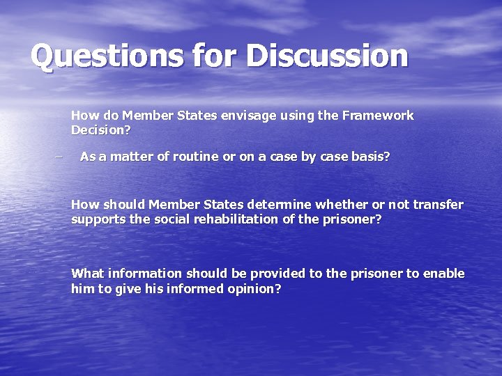 Questions for Discussion How do Member States envisage using the Framework Decision? – As