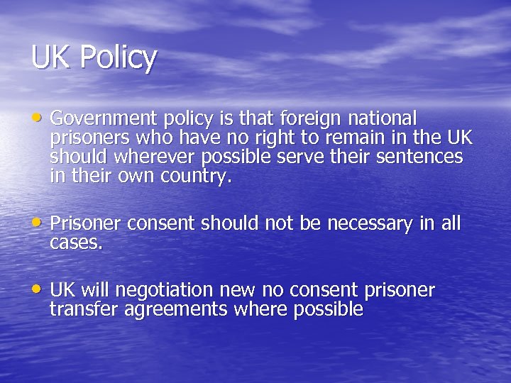 UK Policy • Government policy is that foreign national prisoners who have no right